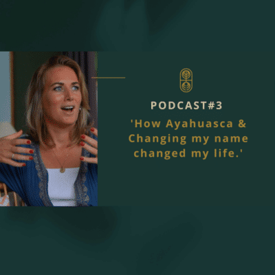 Podcast-3-How-Ayahuasca-Changing-my-name-changed-my-life