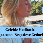 geleide meditatie omgaan met negatieve gedachte