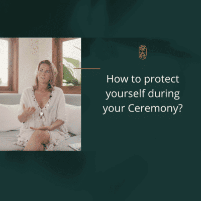 how-to-protect-yourself-during-a-plant-medicine-ceremony-energy